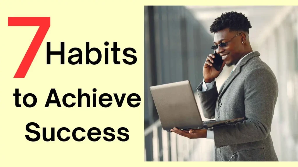 7 Habits to Achieve Success