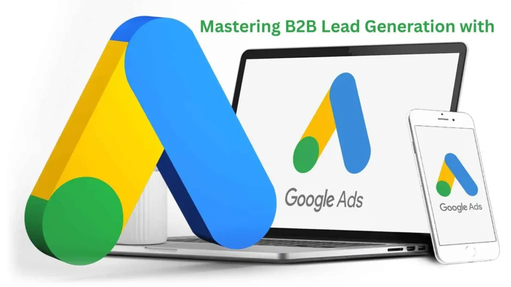 Mastering B2B Lead Generation with Google Ads