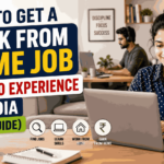 How to Get a Work From Home Job with No Experience in India